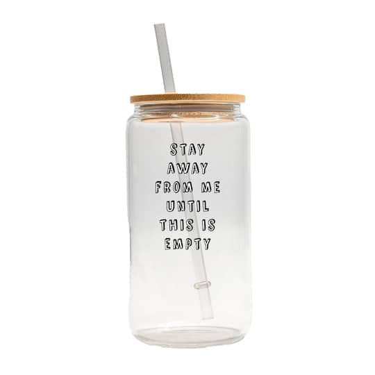 16oz. Stay Away from Me Until this is Empty Glass Can Cup